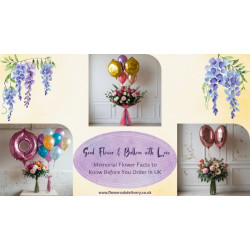 Send Flower & Balloon with Love: Memorial Flower Facts to Know Before You Order in UK
